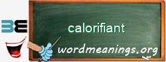 WordMeaning blackboard for calorifiant